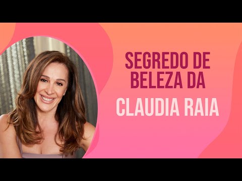 Segredo de Beleza da Claudia Raia